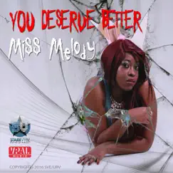 You Deserve Better - Single by Miss Melody album reviews, ratings, credits