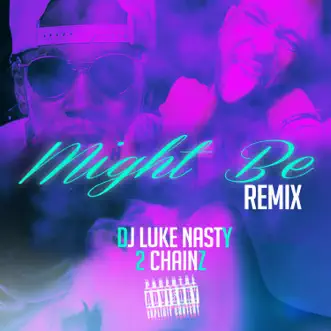 Download Might Be (feat. 2 Chainz) [Remix] DJ Luke Nasty MP3