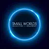 Small Worlds (feat. Nathan Brumley) - Single album lyrics, reviews, download