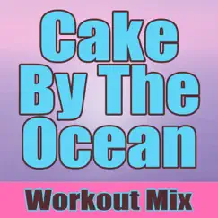 Cake By the Ocean (Extended Workout Mix) Song Lyrics