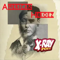 American Heroez by X-Ray Poetz album reviews, ratings, credits