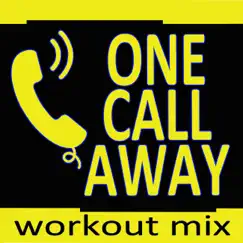 One Call Away (Workout Mix) Song Lyrics