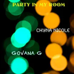 Party in My Room - Single by Chyna Nicole & Govana G album reviews, ratings, credits