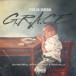 G.R.A.C.E. (Giving Real Artist Credit Eventually) by Feva Da General album reviews, ratings, credits