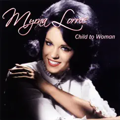 Child to Woman by Myrna Lorrie album reviews, ratings, credits