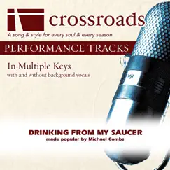 Drinking From My Saucer (Made Popular By Michael Combs) [Performance Track] - EP by Crossroads Performance Tracks album reviews, ratings, credits