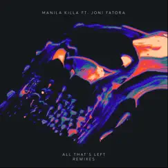 All That's Left (feat. Joni Fatora) [Myles Travitz Remix] Song Lyrics