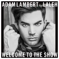 Welcome to the Show (feat. Laleh) - Single by Adam Lambert album reviews, ratings, credits