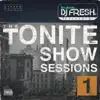 The Tonite Show Sessions, Vol. 1 (DJ.Fresh Presents) album lyrics, reviews, download