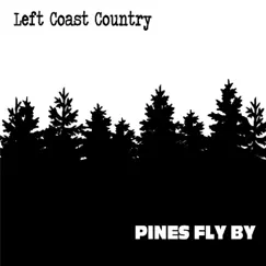 Pines Fly By by Left Coast Country album reviews, ratings, credits
