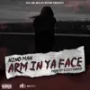 Arm in Ya Face song lyrics