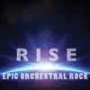 Rise: Epic Orchestral Rock album lyrics, reviews, download