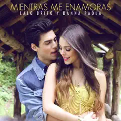 Mientras Me Enamoras - Single by Lalo Brito & Danna Paola album reviews, ratings, credits