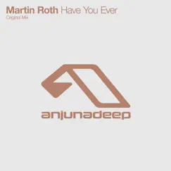 Have You Ever - Single by Martin Roth album reviews, ratings, credits