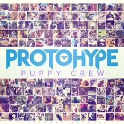 Puppy Crew - EP by Protohype album reviews, ratings, credits