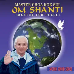 Om Shanti: Mantra for Peace - EP by Master Choa Kok Sui album reviews, ratings, credits