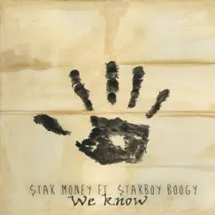 We Know (feat. Stakboy Boogy) - Single by Stak Money album reviews, ratings, credits
