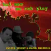 Bad Man We Nuh Play (feat. Major Mackerel) - Single album lyrics, reviews, download