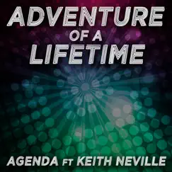 Adventure of a Lifetime (feat. Keith Neville) by Agenda album reviews, ratings, credits