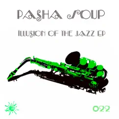 Illusion of the Jazz EP by Pasha Soup album reviews, ratings, credits