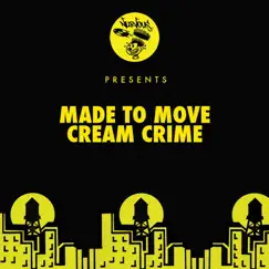 Cream Crime by Made To Move album reviews, ratings, credits