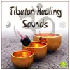 Tibetan Healing Sounds album lyrics, reviews, download