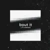 'Bout It (feat. Canon) - Single album lyrics, reviews, download
