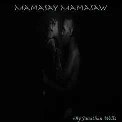 Mamasay Mamasaw - Single by Jonathan Wells album reviews, ratings, credits