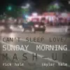 Can't Sleep Love / Sunday Morning (Mash-Up) [feat. Skyler Hale] - Single album lyrics, reviews, download