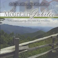 Mountain Jubilee, Vol. 1 by Bible Truth Music & Faith Music Missions album reviews, ratings, credits