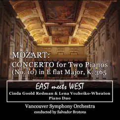 Concerto for Two Pianos (No. 10) in E-Flat Major, K. 365 - EP by Vancouver Symphony Orchestra, Salvador Brotons, Cinda Goold Redman & Lena Vozheiko-Wheaton album reviews, ratings, credits