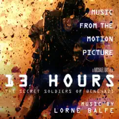 13 Hours: The Secret Soldiers of Benghazi (Music from the Motion Picture) by Lorne Balfe album reviews, ratings, credits