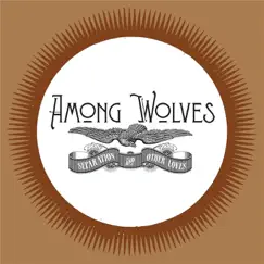 Separation & Other Loves - EP by Among Wolves album reviews, ratings, credits