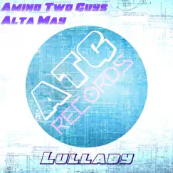Lullaby - Single by Amind Two Guys & Alta May album reviews, ratings, credits