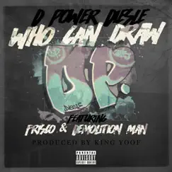 Who Can Draw (feat. Frisco, Demolition Man & King Yoof) - Single by Diesle D-Power album reviews, ratings, credits