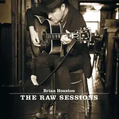The Raw Sessions by Brian Houston album reviews, ratings, credits
