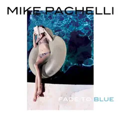 Fade to Blue by Mike Pachelli album reviews, ratings, credits