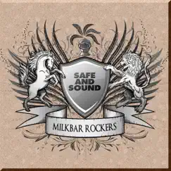 Safe and Sound - Single by Milkbar Rockers album reviews, ratings, credits