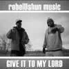 Give It to My Lord - Single album lyrics, reviews, download