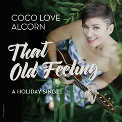 That Old Feeling - Single by Coco Love Alcorn album reviews, ratings, credits