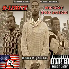 We Got the Juice (Hosted By DJ Absolut) by D-Limitz album reviews, ratings, credits