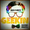 Geekin' (feat. C.M.) - Single album lyrics, reviews, download