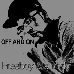 Off and On - Single by Freeboy Mandela album reviews, ratings, credits