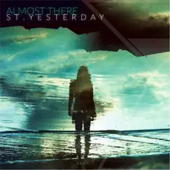 Almost There - Single by St.Yesterday album reviews, ratings, credits