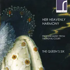Her Heavenly Harmony: Profane Music from the Royal Court by The Queen's Six album reviews, ratings, credits
