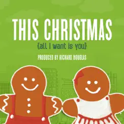 This Christmas (All I Want Is You) - Single by Richard Douglas album reviews, ratings, credits
