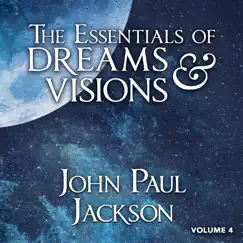 The Essentials of Dreams & Visions, Vol. 4 by John Paul Jackson album reviews, ratings, credits