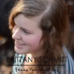 Keep Your Head Up by Brittany Schmitt album reviews, ratings, credits