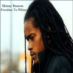 Freedom to Whine - Single by Skinny Banton album reviews, ratings, credits