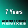 7 Years (Workout & Running Remixes) - Single album lyrics, reviews, download